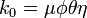 k_0=\mu \phi \theta \eta \!