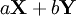 a\mathbf X+b\mathbf Y