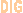 DIG