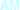 AM