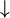 \downarrow