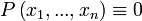 P\left ( x_1, ..., x_n \right) \equiv 0