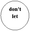 ����: don�t let