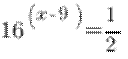 16^{(x-9)}=1/2