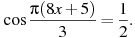 \cos\frac{\pi(8x+5)}{3}=\frac12.
