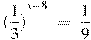 {{(\frac{1}{3})}^{x-8}}~=~\frac{1}{9}