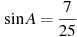 ��������: \sin A = \frac{7}{25}