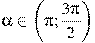 \alpha \in \left( \pi; \dfrac{3\pi}{2} \right)