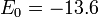 E_0=-13.6