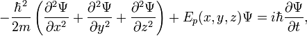  - {{\hbar}^2 \over 2 m} \left( {{\partial}^2 \Psi \over \partial {x}^2} + {{\partial}^2 \Psi \over \partial {y}^2} + {{\partial}^2 \Psi \over \partial {z}^2} \right) + {E}_p ( x , y , z ) \Psi = i \hbar {\partial \Psi \over \partial t} , 
