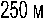250 �