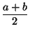 $ \displaystyle { \frac{a+b}{2}}$