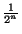 $ {\frac{1}{2^n}}$