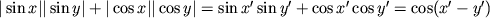 $|\sin x| |\sin y | + |\cos x | |\cos y| = \sin x' \sin y' + \cos x' \cos y' = \cos(x'-y')$