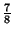 $ {\frac{7}{8}}$