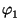 $ \varphi_{1}^{}$