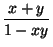 $ {\dfrac{x+y}{1-xy}}$
