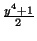 $ {\frac{y^4+1}{2}}$