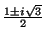 $ {\frac{1\pm i\sqrt{3}}{2}}$