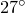 27^{\circ}