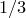1/3