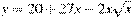 y=20+27x -2x\sqrt{x}
