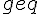 geq