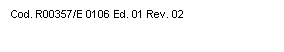 �������: Cod. R00357/E 0106 Ed. 01 Rev. 02