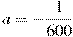 a = - \frac{1}{{600}}