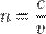 n =\frac{c}{v}