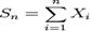 S_n = \sum\limits_{i=1}^n X_i