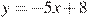 y=-5x+8