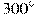 300^{\circ}