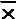 _ x