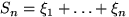 $S_n=\xi_1+\ldots+\xi_n$