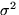 $\sigma^2$