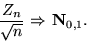 \begin{displaymath}

\dfrac{Z_n}{\sqrt{n}}\mbox{ $\Rightarrow$\space }\mathbf N_{0,1}.\end{displaymath}