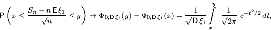 \begin{displaymath}

\mathsf P \left(x\le\dfrac{S_n-n\,\mathsf E\,\xi_1}{\sqrt{n}...

 ...,\xi_1}}

\int\limits_x^y ~\frac{1}{\sqrt{2\pi}}~e^{-t^2/2}\,dt;\end{displaymath}