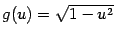 $ g(u)=\sqrt{1-u^2}$