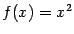 $ f(x)=x^2$