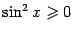 $ \sin^2x\geqslant 0$
