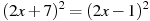 (2x+7)^2=(2x-1)^2