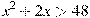 x^2+2x>48