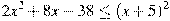 2x^2+8x-38\leq(x+5)^2