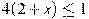 4(2+x)\leq1