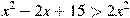 x^2-2x+15>2x^2