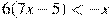6(7x-5)<-x