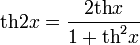 \operatorname{th}2x=\frac{2\operatorname{th}x}{1+\operatorname{th}^2x}
