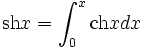 \operatorname{sh}x=\int^x_0\operatorname{ch}xdx