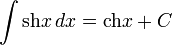 \int\operatorname{sh}x\,dx=\operatorname{ch}x+C
